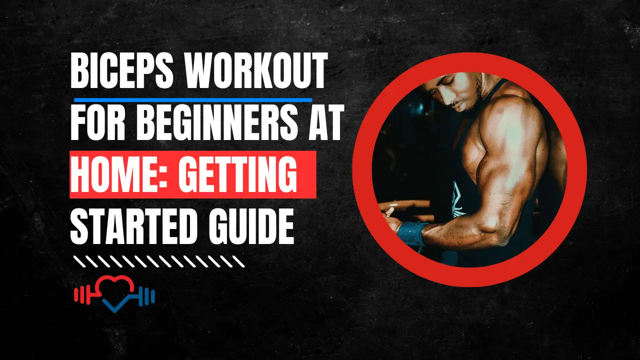 Biceps Workout for Beginners at Home: Getting Started Guide