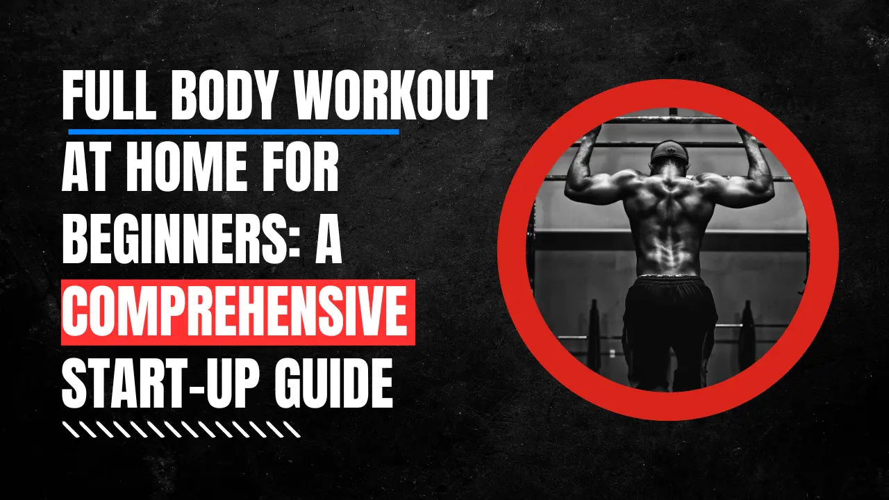 Full Body Workout at Home for Beginners: A Comprehensive Start-Up Guide